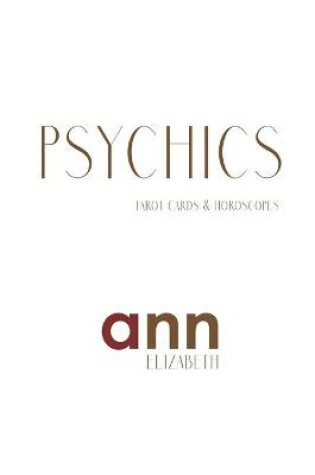 Cover of Psychics, Tarot Cards & Horoscopes - Ann Elizabeth