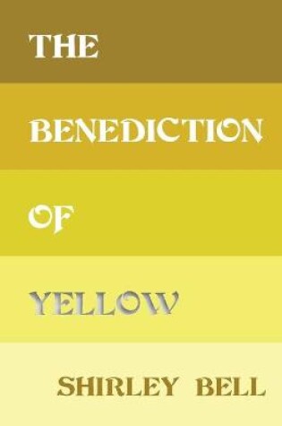 Cover of The Benediction of Yellow