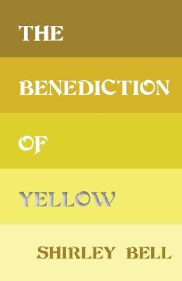 Book cover for The Benediction of Yellow