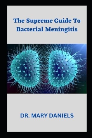 Cover of The Supreme Guide To Bacterial Meningitis