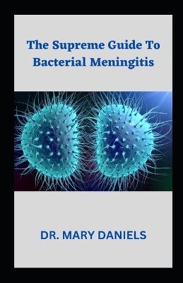 Book cover for The Supreme Guide To Bacterial Meningitis