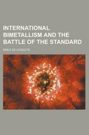 Cover of International Bimetallism and the Battle of the Standard