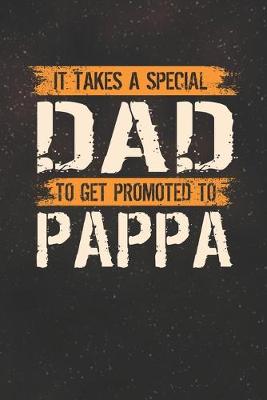 Book cover for It Takes A Special Dad To Get Promoted To Pappa