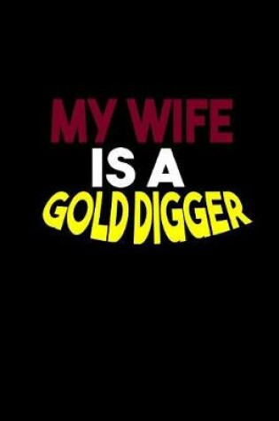 Cover of My wife is a gold digger