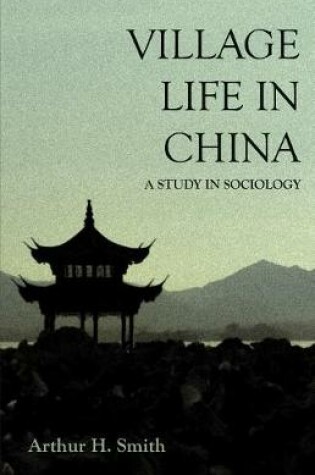 Cover of Village Life in China - A Study in Sociology