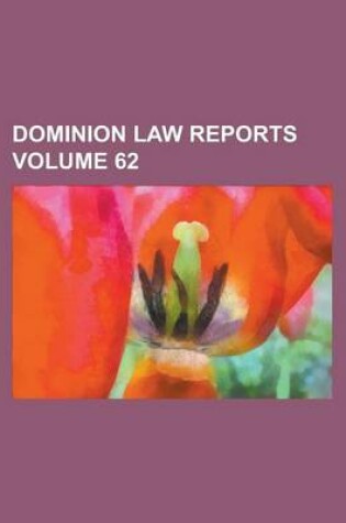 Cover of Dominion Law Reports Volume 62