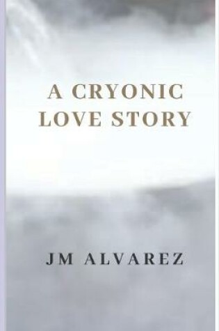 Cover of A Cryonic Love Story