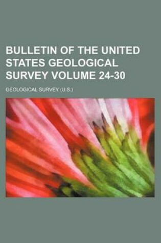 Cover of Bulletin of the United States Geological Survey Volume 24-30