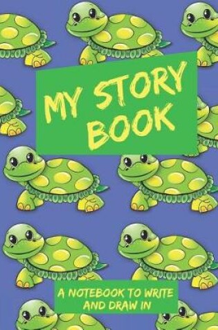 Cover of My Story Book a Notebook to Write and Draw in
