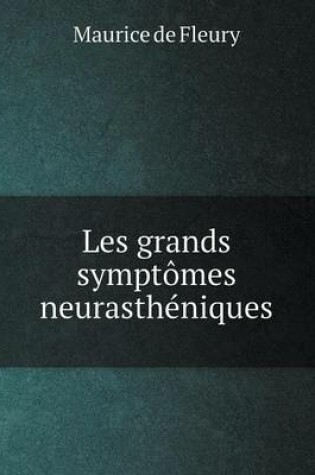 Cover of Les grands symptômes neurasthéniques