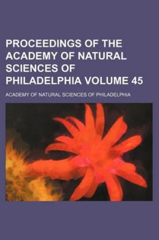 Cover of Proceedings of the Academy of Natural Sciences of Philadelphia Volume 45