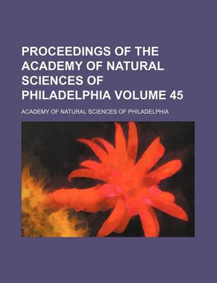 Book cover for Proceedings of the Academy of Natural Sciences of Philadelphia Volume 45