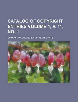 Book cover for Catalog of Copyright Entries Volume 1, V. 11, No. 1