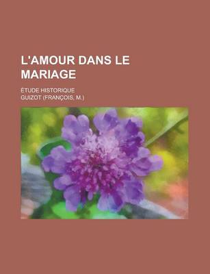 Book cover for L'Amour Dans Le Mariage; Etude Historique