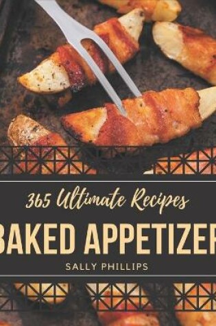 Cover of 365 Ultimate Baked Appetizer Recipes