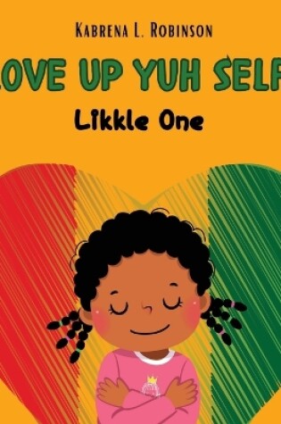 Cover of Love Up Yuh Self, Likkle One