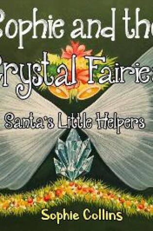Cover of Sophie and the Crystal Fairies: Santa's Little Helpers