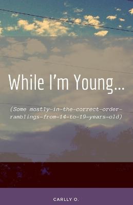 Book cover for While I'm Young...