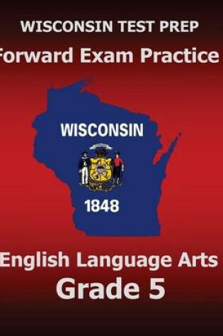 Cover of WISCONSIN TEST PREP Forward Exam Practice English Language Arts Grade 5