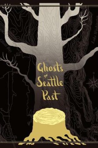 Cover of Ghosts of Seattle Past