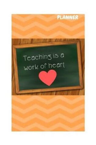 Cover of Teaching Is a Work of Heart Planner