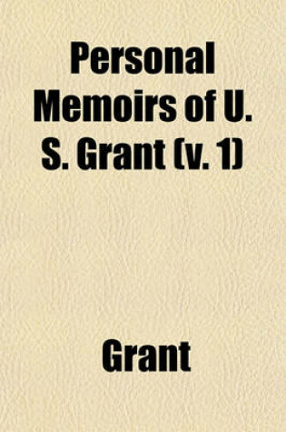 Cover of Personal Memoirs of U. S. Grant (V. 1)