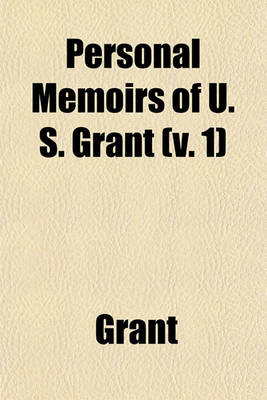 Book cover for Personal Memoirs of U. S. Grant (V. 1)