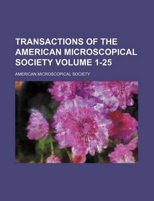 Book cover for Transactions of the American Microscopical Society Volume 1-25