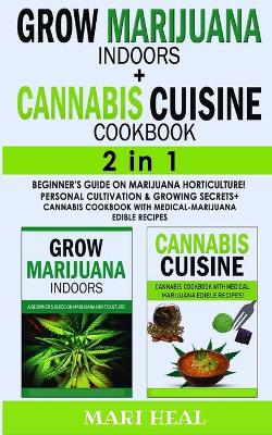 Book cover for CANNABIS CUISINE COOKBOOK + GROW MARIJUANA INDOORS - 2 in 1