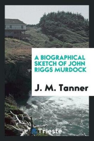 Cover of A Biographical Sketch of John Riggs Murdock