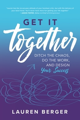 Book cover for Get It Together: Ditch the Chaos, Do the Work, and Design your Success