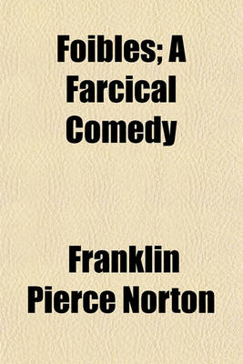 Book cover for Foibles; A Farcical Comedy