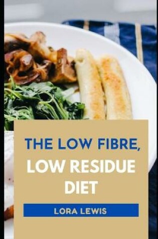 Cover of The Low Fibre, Low Residue Diet