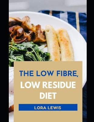 Book cover for The Low Fibre, Low Residue Diet