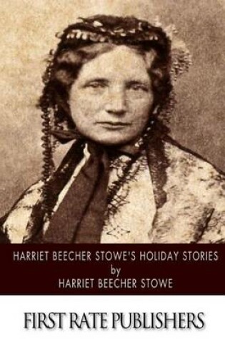 Cover of Harriet Beecher Stowe's Holiday Stories