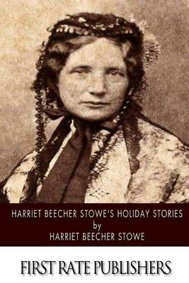 Book cover for Harriet Beecher Stowe's Holiday Stories