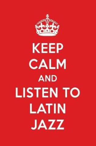 Cover of Keep Calm and Listen to Latin Jazz