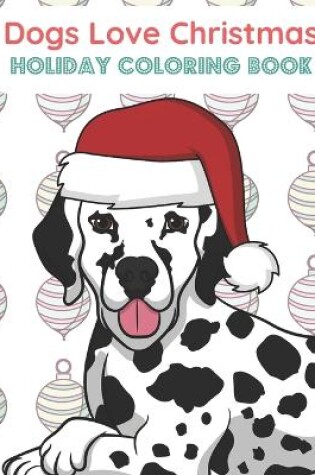 Cover of Dogs Love Christmas Holiday Coloring Book