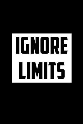 Book cover for Ignore Limits