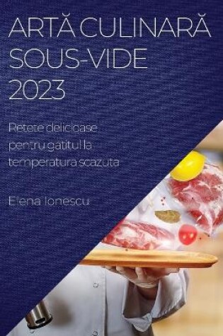 Cover of Artă culinară Sous-Vide 2023