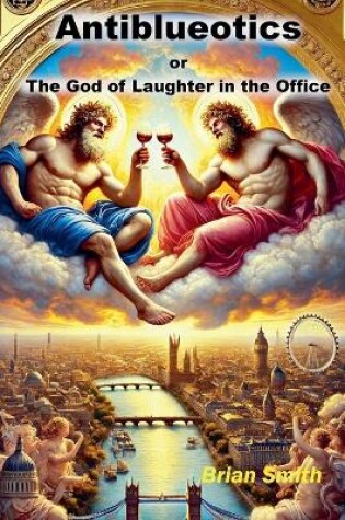 Cover of Antiblueotics or The God of Laughter in the Office