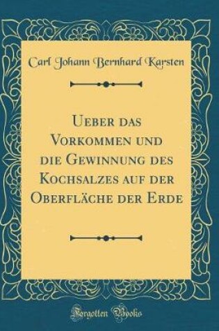 Cover of Ueber das Vorkommen und die Gewinnung des Kochsalzes auf der Oberfläche der Erde (Classic Reprint)