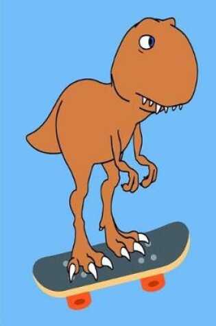 Cover of T Rex Dinosaur Skateboarding Journal Notebook