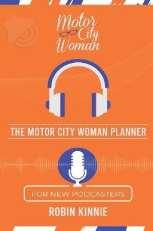 Cover of The Motor City Woman Planner for New Podcasters