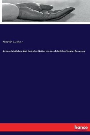 Cover of An den christlichen Adel deutscher Nation von des christlichen Standes Besserung