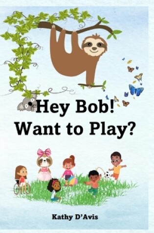 Cover of Hey Bob! Want to Play?