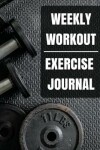 Book cover for Weekly Workout Exercise Journal