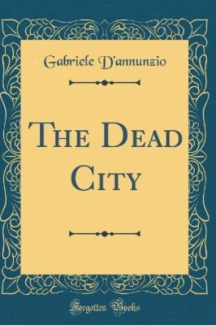 Cover of The Dead City (Classic Reprint)