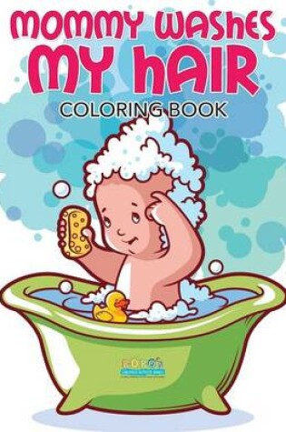 Cover of Mommy Washes My Hair Coloring Book