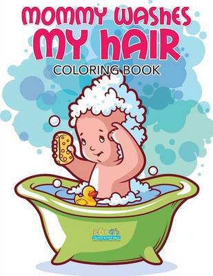 Book cover for Mommy Washes My Hair Coloring Book